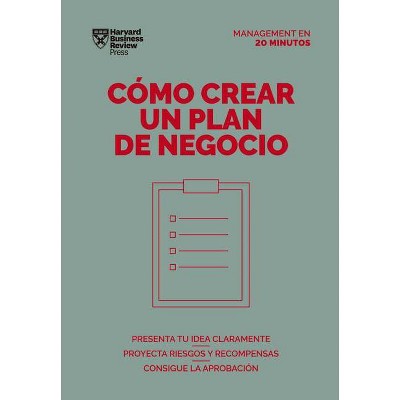 Cómo Crear Un Plan de Negocios. Serie Management En 20 Minutos (Creating Business Plans. 20 Minute Manager. Spanish Edition) - (Paperback)