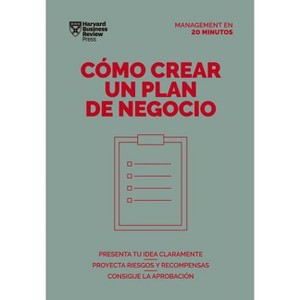 Cómo Crear Un Plan de Negocios. Serie Management En 20 Minutos (Creating Business Plans. 20 Minute Manager. Spanish Edition) - (Paperback) - 1 of 1