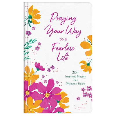 Praying Your Way to a Fearless Life - by Carey Scott (Hardcover)