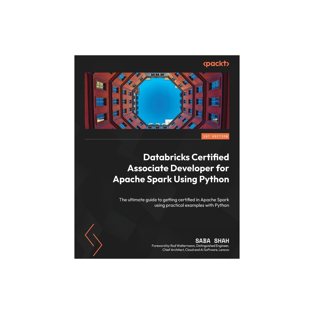 Databricks Certified Associate Developer for Apache Spark Using Python - by Saba Shah (Paperback)