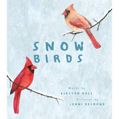 Snow Birds - by  Kirsten Hall (Hardcover)