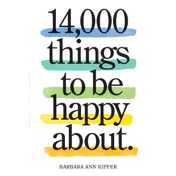 14,000 Things to Be Happy About. - 3rd Edition by  Barbara Ann Kipfer (Paperback)