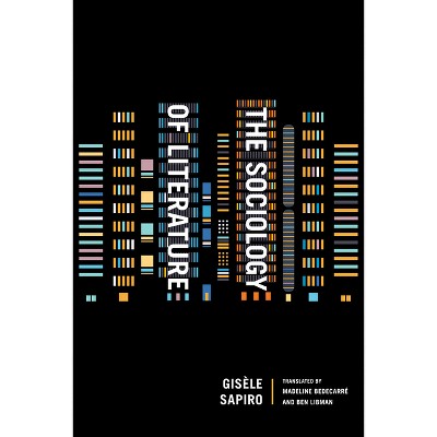 The Sociology of Literature - by  Gisèle Sapiro (Paperback)