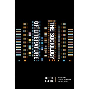 The Sociology of Literature - by  Gisèle Sapiro (Paperback) - 1 of 1