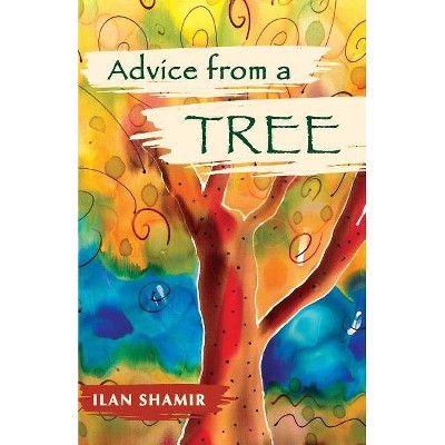 Advice From A Tree 8.5 x 5.5 Gift Edition - (Advice from a Tree) by  Ilan Shamir (Paperback)