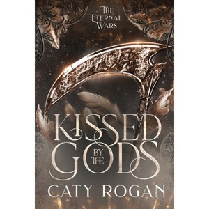 Kissed by the Gods - (The Eternal Wars Romantasy) by  Caty Rogan (Paperback) - 1 of 1