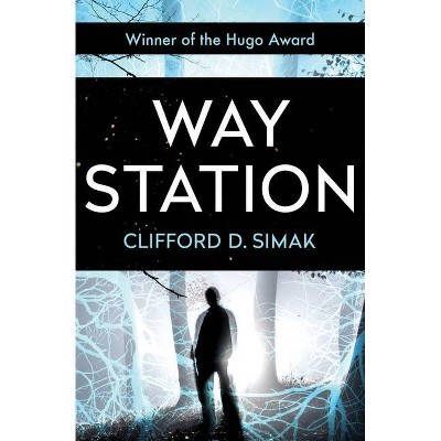 Way Station - by  Clifford D Simak (Paperback)