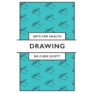 Drawing - (Arts for Health) by  Curie Scott (Paperback) - 1 of 1