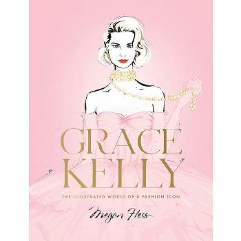 Grace Kelly - by  Megan Hess (Hardcover)