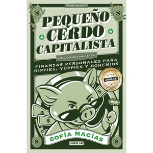 Pequeño Cerdo Capitalista (10° Aniv) / Little Capitalist Pig (10th Anniversary) - by  Sofia Macias (Paperback) - 1 of 1