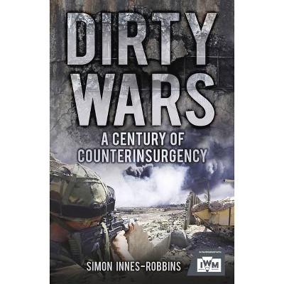 Dirty Wars - by  Simon Robbins (Hardcover)