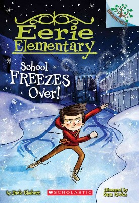 School Freezes Over!: A Branches Book (Eerie Elementary #5), 5 - by  Jack Chabert (Paperback)