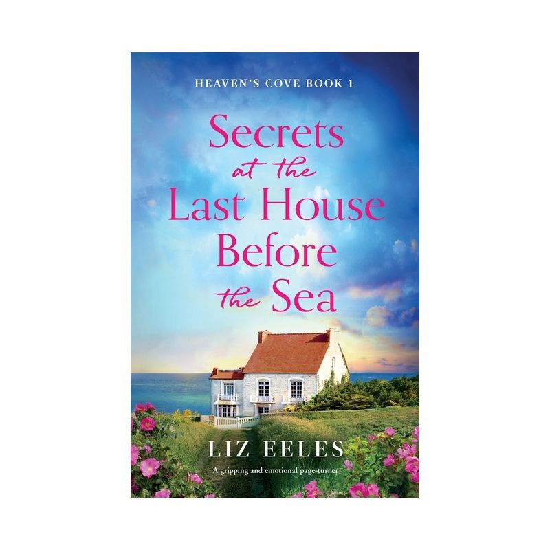 Secrets at the Last House Before the Sea - (Heaven's Cove) by  Liz Eeles (Paperback), 1 of 2