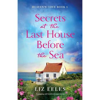 Secrets at the Last House Before the Sea - (Heaven's Cove) by  Liz Eeles (Paperback)