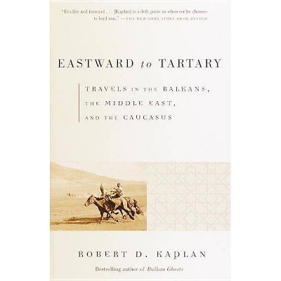 Eastward to Tartary - (Vintage Departures) by  Robert D Kaplan (Paperback)