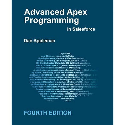 Advanced Apex Programming in Salesforce - by  Dan Appleman (Paperback)