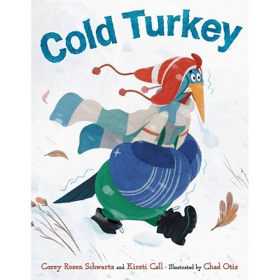 Cold Turkey - by  Corey Rosen Schwartz & Kirsti Call (Hardcover)