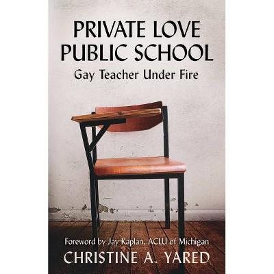 Private Love, Public School - by  Christine A Yared (Paperback)