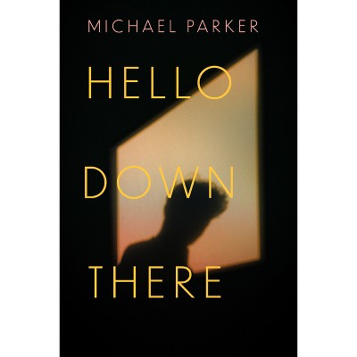 Hello Down There - by  Michael Parker (Paperback)