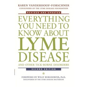 Everything You Need to Know about Lyme Disease and Other Tick-Borne Disorders - 2nd Edition by  Karen Vanderhoof-Forschner (Paperback) - 1 of 1
