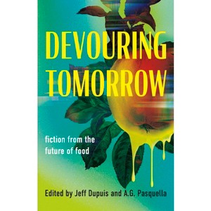 Devouring Tomorrow - by  Jeff Dupuis & A G Pasquella (Paperback) - 1 of 1