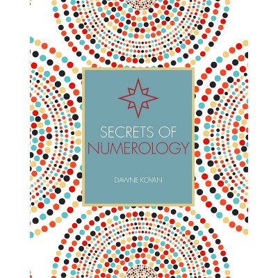 Secrets of Numerology - (Holistic Secrets) by  Dawne Kovan (Paperback)