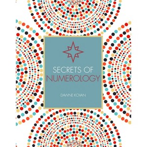 Secrets of Numerology - (Holistic Secrets) by  Dawne Kovan (Paperback) - 1 of 1