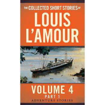 The Collected Short Stories of Louis l'Amour, Volume 4, Part 1 - by  Louis L'Amour (Paperback)