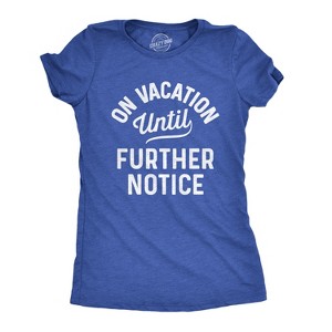 Womens On Vacation Until Further Notice T Shirt Funny Summer Holiday Tee - Crazy Dog Women's T Shirt - 1 of 4