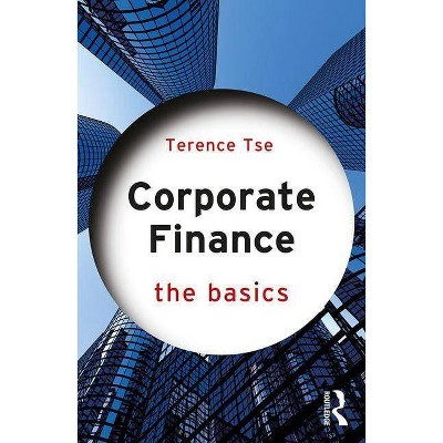 Corporate Finance - (Basics) by  Terence C M Tse (Paperback)