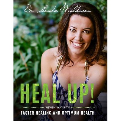 Heal Up! - by  Sanda Moldovan (Hardcover)