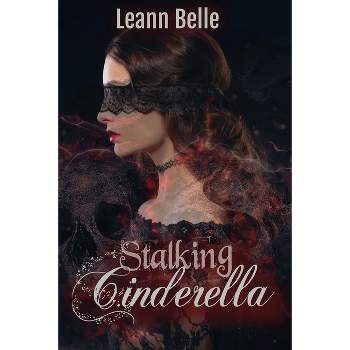 Stalking Cinderella - (Vicious Wonders) by  Leann Belle (Paperback)