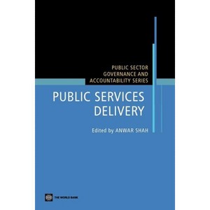 Public Services Delivery - (Public Sector Governance and Accountability) by  Anwar Shah (Paperback) - 1 of 1
