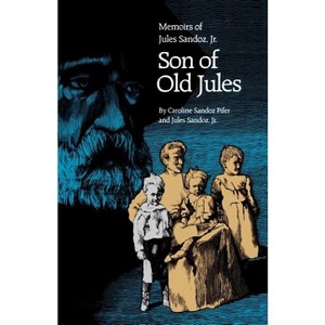 Son of Old Jules - by  Jules Sandoz Jr & Caroline Sandoz Pifer (Paperback) - 1 of 1