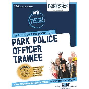 Park Police Officer Trainee (C-4734) - (Career Examination) by  National Learning Corporation (Paperback)