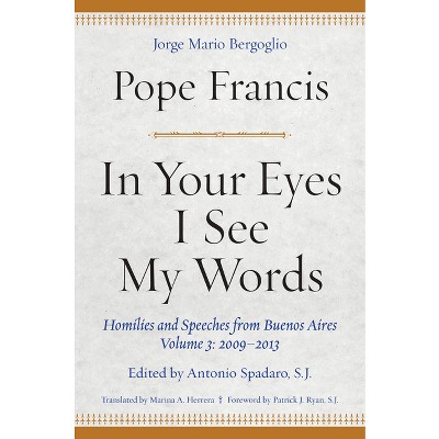 In Your Eyes I See My Words - by  Pope Francis (Hardcover)