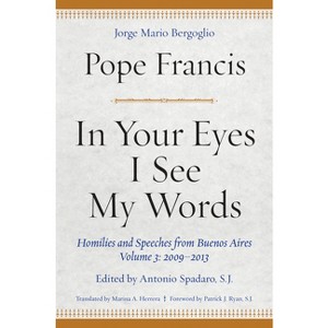 In Your Eyes I See My Words - by  Pope Francis (Hardcover) - 1 of 1