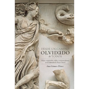 Desde un camino olvidado des todos - (North Carolina Studies in the Romance Languages and Literatu) by  Ana Gómez-Pérez (Paperback) - 1 of 1