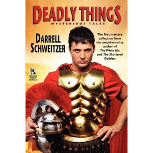 Deadly Things - by  Darrell Schweitzer & Robert Reginald (Paperback) - 1 of 1
