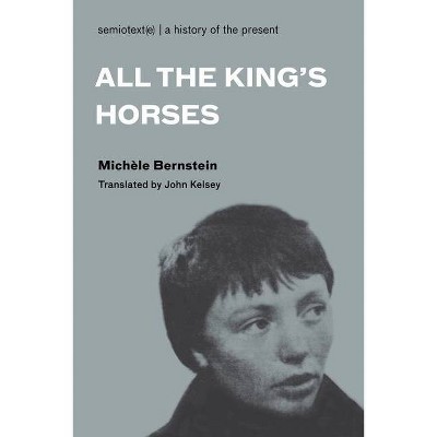 All the King's Horses - (Semiotext(e) Native Agents) by  Michele Bernstein (Paperback)