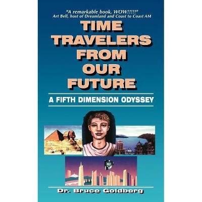 Time Travelers from Our Future - by  Bruce Goldberg (Paperback)