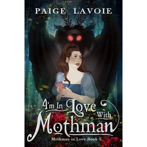 I'm in Love with Mothman - (Mothman in Love) by  Paige Lavoie (Paperback) - 1 of 1