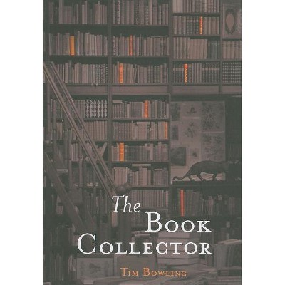 The Book Collector - by  Tim Bowling (Paperback)
