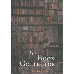 The Book Collector - by  Tim Bowling (Paperback) - 1 of 1