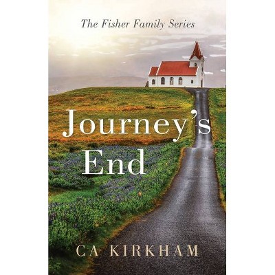 Journey's End - by  Ca Kirkham (Paperback)