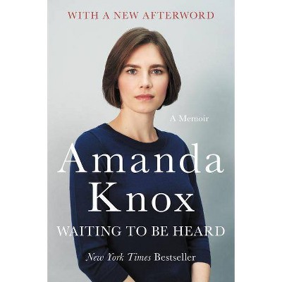 Waiting to Be Heard - by  Amanda Knox (Paperback)