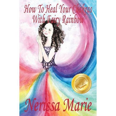 How To Heal Your Chakras With Fairy Rainbow (Children's book about a Fairy, Chakra Healing and Meditation, Picture Books, Kindergarten Books, Toddler