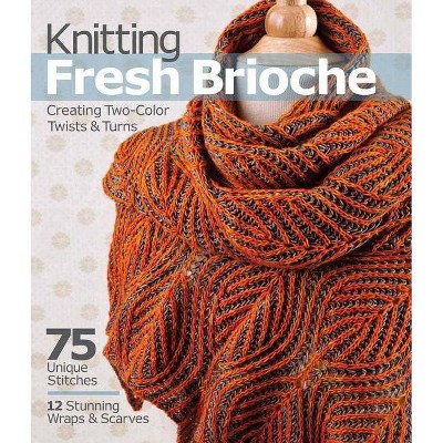 Knitting Fresh Brioche - by  Nancy Marchant (Paperback)