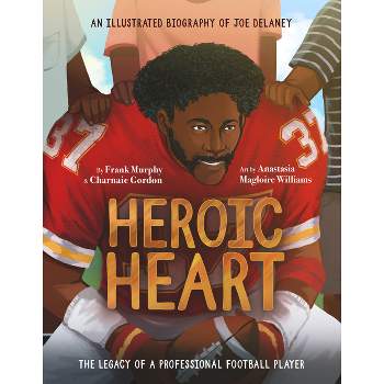 Heroic Heart - by  Frank Murphy & Charnaie Gordon (Hardcover)