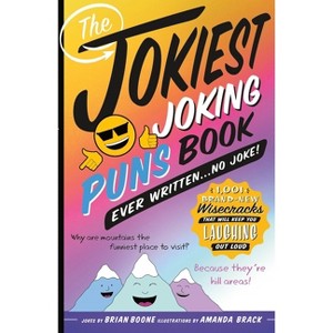 The Jokiest Joking Puns Book Ever Written . . . No Joke! - (Jokiest Joking Joke Books) by  Brian Boone (Paperback) - 1 of 1